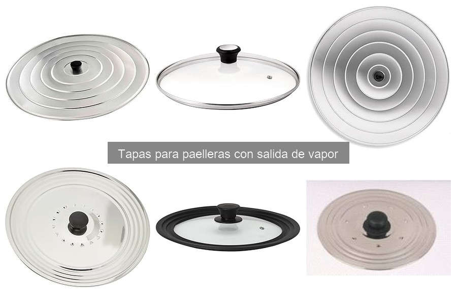Alternativas a Tapas con Salida de Vapor para Paelleras