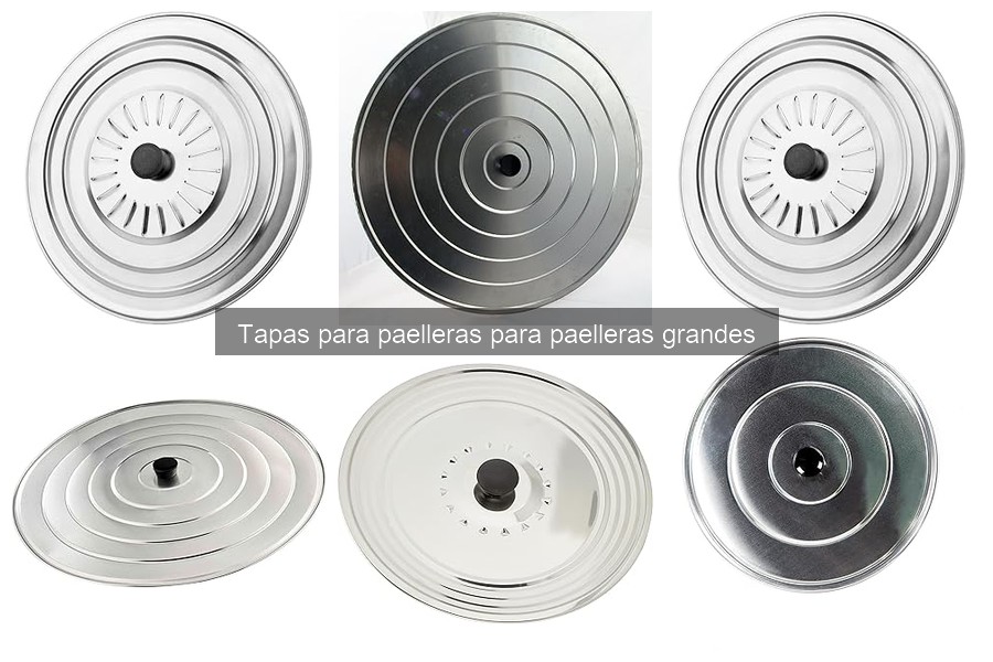 Consejos para el Mantenimiento de Tapas para Paelleras Grandes