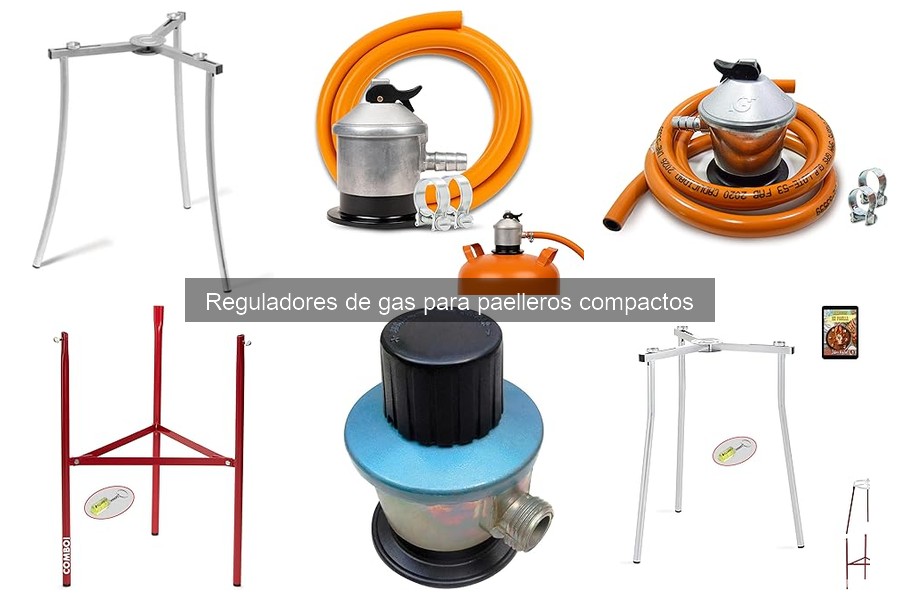 Opiniones sobre reguladores de gas para paelleros compactos