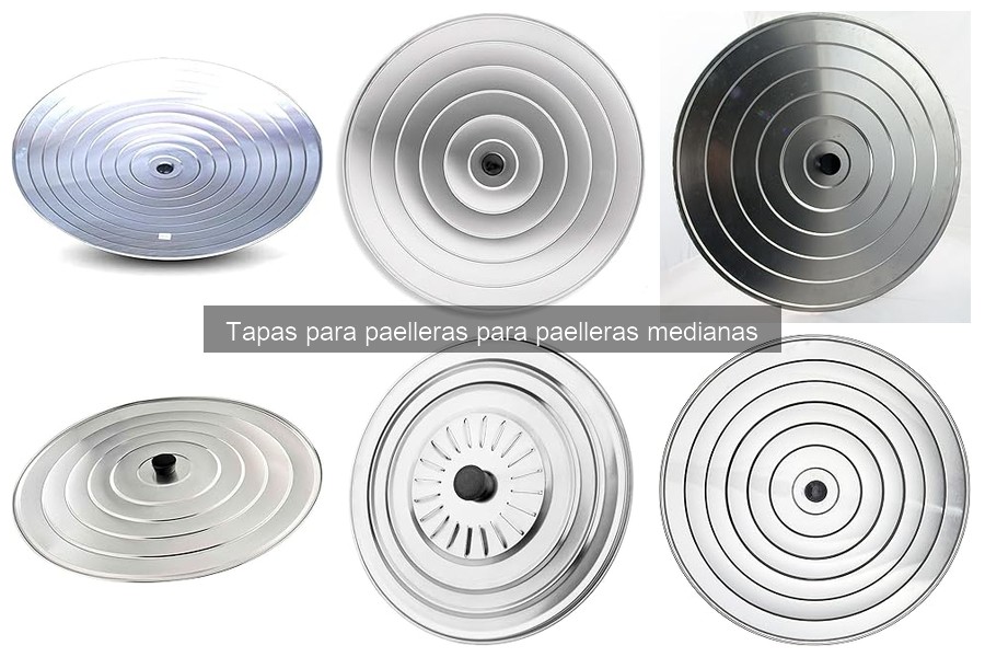 Preguntas frecuentes sobre tapas para paelleras medianas