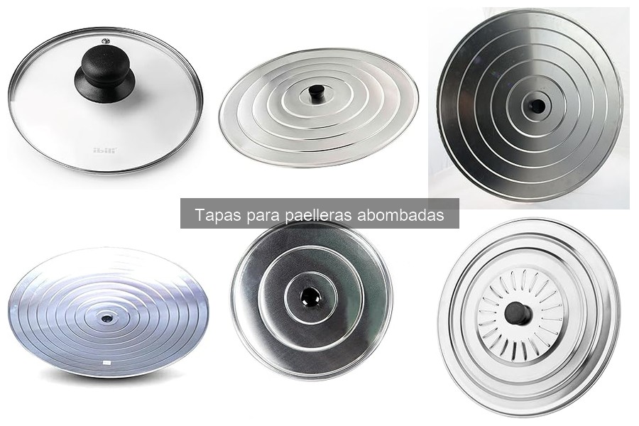 Problemas comunes con tapas para paelleras abombadas