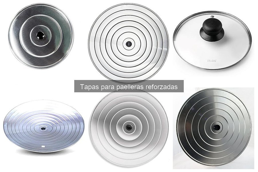 ¿Qué son las tapas para paelleras reforzadas?