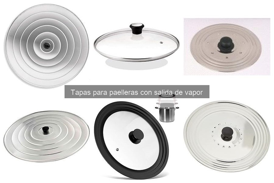 Tapas para paelleras con salida de vapor: características y beneficios