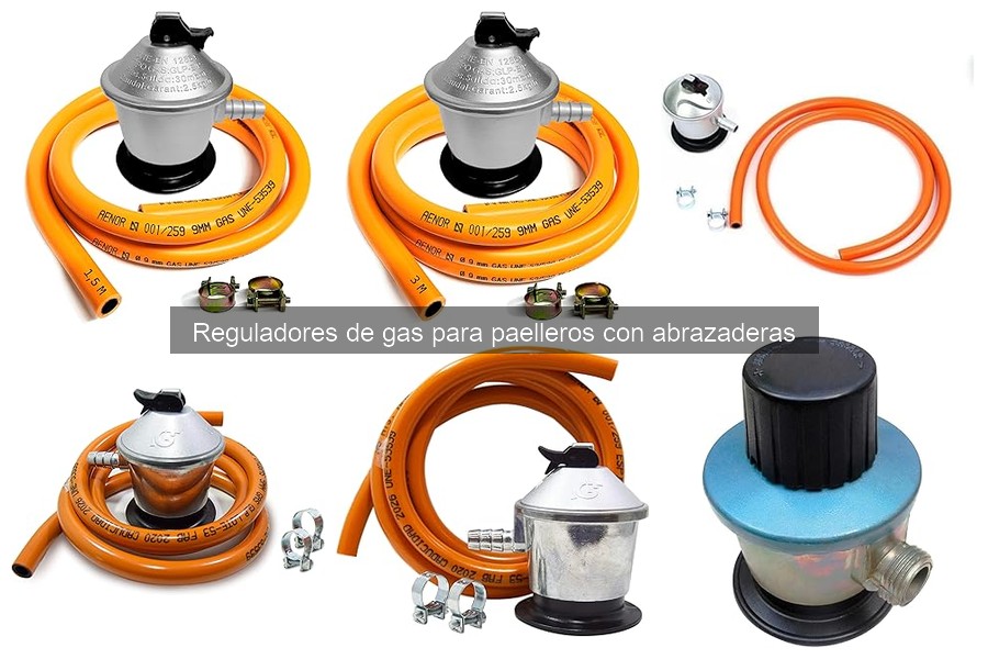 Tipos de reguladores de gas para paelleros con abrazaderas