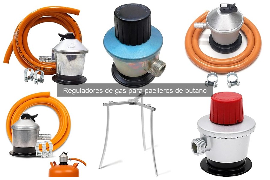 Tipos de reguladores de gas para paelleros de butano