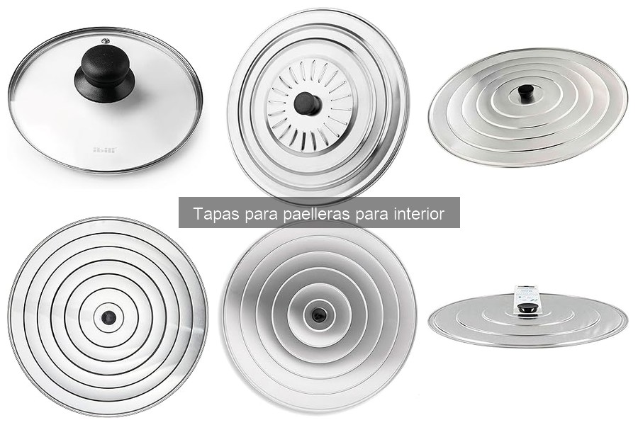 Tipos de tapas para paelleras: características y usos