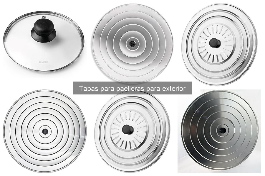 Tipos de tapas para paelleras de exterior: Guía completa