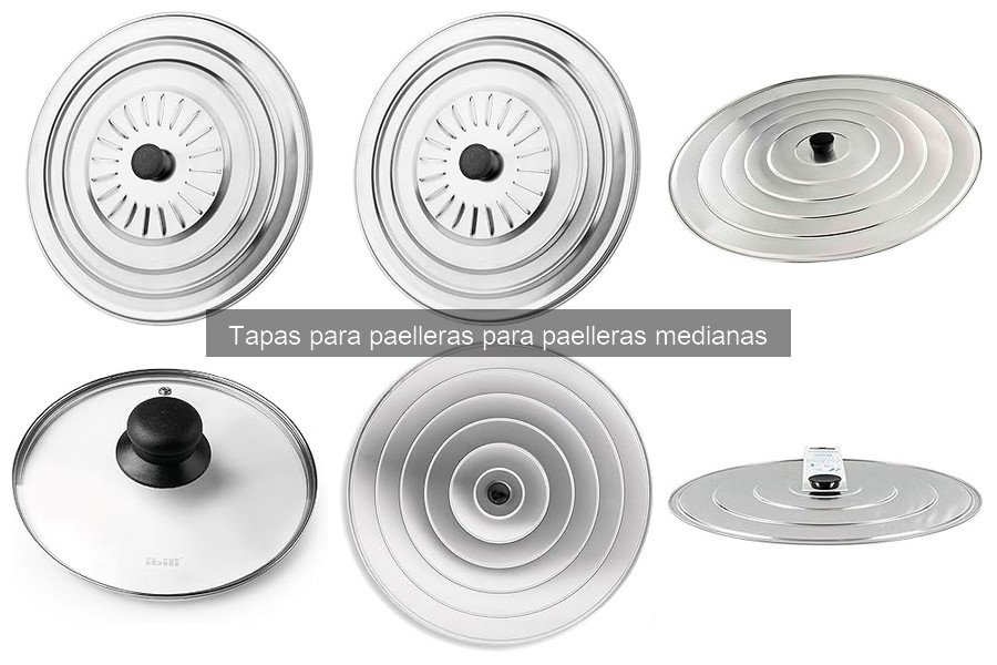 Tipos de tapas para paelleras medianas: Guía completa