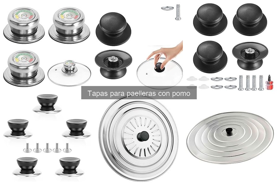 Ventajas de usar tapas para paelleras con pomo